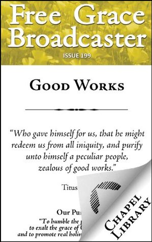 Free Grace Broadcaster - Issue 199 - Good Works