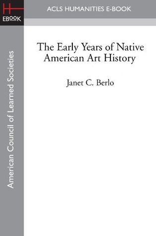 The Early Years of Native American Art History (Kindle Edition)