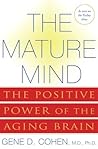 The Mature Mind: The Positive Power of the Aging Brain Book cover for The Mature Mind: The Positive Power of the Aging Brain