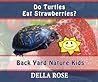 Do Turtles Eat Strawberries by Sharon Delarose