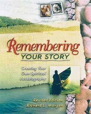 Remembering Your Story, Revised Edition: Creating Your Own Spiritual Autobiography (Paperback)