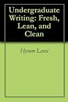 Undergraduate Writing: Fresh, Lean, and Clean