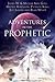 Adventures in the Prophetic