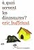 A quoi servent les dinosaures?
