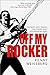 Off My Rocker: One Man's Tasty, Twisted, Star-Studded Quest for Everlasting Music