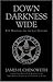 Down Darkness Wide by James H. Chenoweth