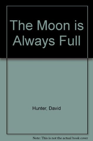 The Moon is Always Full (Hardcover)