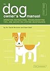 The Dog Owner's Manual: Operating Instructions, Troubleshooting Tips, and Advice on Lifetime Maintenance
