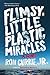 Flimsy Little Plastic Miracles: A Novel