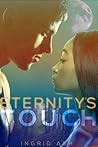 Eternity's Touch by Ingrid Ash Eternity's Touch by Ingrid Ash