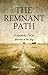 THE REMNANT PATH (A Discipleship Tool for Warriors on the Way)