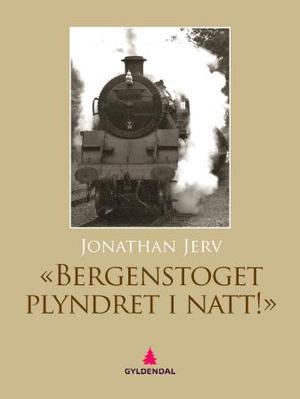 Bergenstoget plyndret i natt! (ebook)