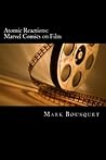 Atomic Reactions: Marvel Comics on Film