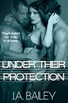 Under Their Protection by J.A. Bailey