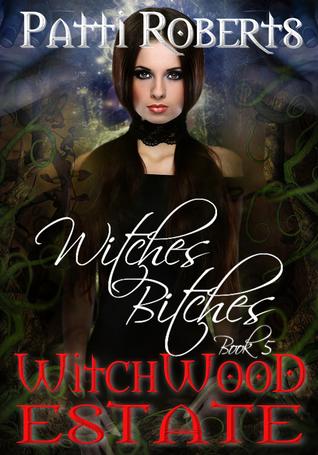 Witches Bitches (Witchwood Estate, #5)