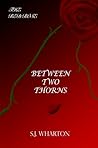 Between Two Thorns (The Red Rose, #1)