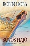 Bűvös hajó I.-II. by Robin Hobb