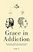 Grace in Addiction