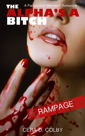 The Alpha's a Bitch: Rise Of The Pack Princess Book 2: A Paranormal Werewolf Romance (Ruled by the Female Alpha)