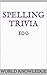 Spelling Trivia 100