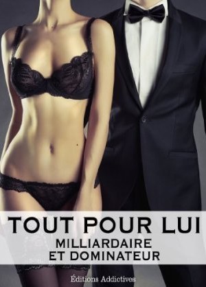 Tout pour Lui, Vol.7 (Milliardaire et Dominateur, #7)