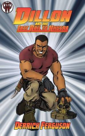 Dillon And The Last Rail To Khusra (Kindle Edition)