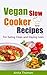 Vegan Slow Cooker Recipes: For Eating Clean and Staying Lean