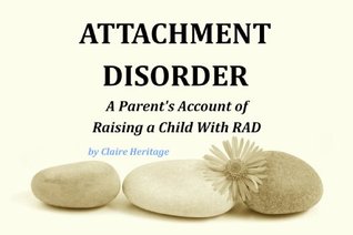 Attachment Disorder - A Parent's Account of Raising a Child with RAD (Kindle Edition)