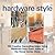Hardware Style: 100 Creative Decorating Ideas Using Materials from Every Aisle of the Home Center Store