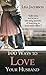 100 Ways to Love Your Husband by Lisa Jacobson 100 Ways to Love Your Husband by Lisa Jacobson