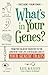 What's in Your Genes?: From the Color of Your Eyes to the Length of Your Life, a Revealing Look at Your Genetic Traits