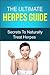 The Ultimate Herpes Guide- Secrets To Naturally Treat Herpes