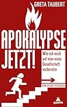 Apokalypse jetzt! Wie ich mich auf eine neue Gesellschaft vorbereite. Ein Selbstversuch Apokalypse jetzt! Wie ich mich auf eine neue Gesellschaft vorbereite. Ein Selbstversuch