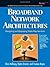 Broadband Network Architectures: Designing and Deploying Triple-Play Services: Designing and Deploying Triple-Play Services