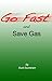 Go Fast and Save Gas