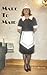 Made to Maid