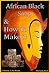 African Black Soap & How To Make It: A Complete Guide to African Black Soap (The Home Life Series Book 5)