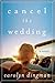 Cancel the Wedding by Carolyn T. Dingman