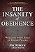 The Insanity of Obedience: ...