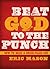 Beat God to the Punch: Beca...