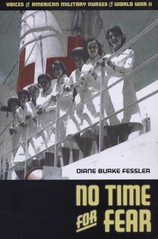 No Time for Fear: Voices of American Military Nurses in World War II