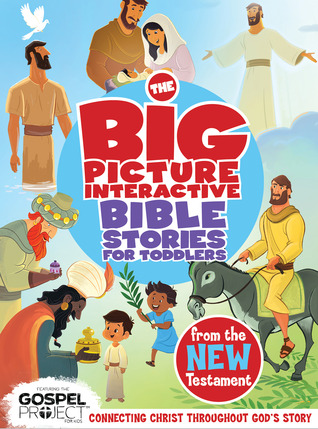 The Big Picture Interactive Bible Stories for Toddlers New Testament: Connecting Christ Throughout God’s Story (The Big Picture Interactive / The Gospel Project)
