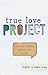 True Love Project: How the ...