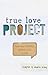 True Love Project: How the Gospel Defines Your Purity