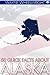 50 Quick Facts about Alaska...