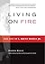 Living on Fire: The Life of...