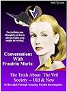 Conversations With Fraulein Maria 1: The Truth About The Vril Society, Old And New Conversations With Fraulein Maria 1: The Truth About The Vril Society, Old And New