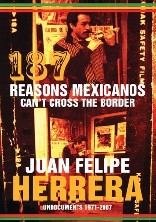 187 Reasons Mexicanos Can't Cross the Border: Undocuments, 1971-2007 (Paperback)
