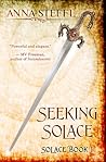 Seeking Solace by Anna Steffl