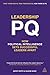 Leadership PQ: How Political Intelligence Sets Successful Leaders Apart